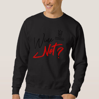 Wine Not Wine Saying  Cool Fun Motifs Winegod Sweatshirt