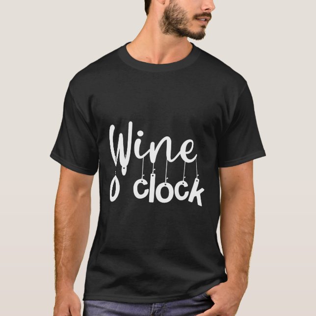 Wine O Clock  Wine Wine Alcohol Chardonnay Wine T-Shirt (Front)
