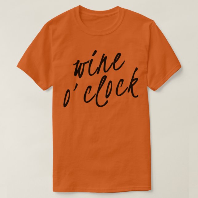 Wine OClock Funny Wine Lover Quote T-Shirt (Design Front)