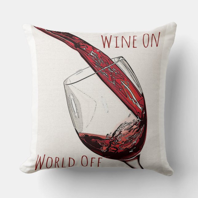 Wine on World Off 20x20 Cotton Throw Pillow (Front)