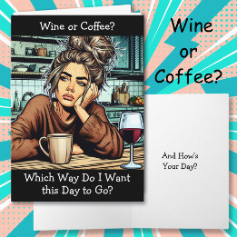 Wine or Coffee Funny Housewife Humor Card