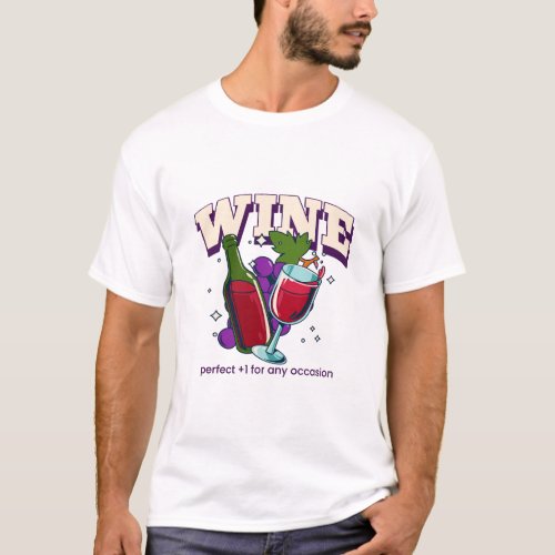 Wine Perfect 1 for any Occasion T_Shirt