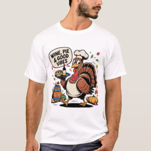 Wine Pie and Good Vibes Funny Thanksgiving Turkey T-Shirt