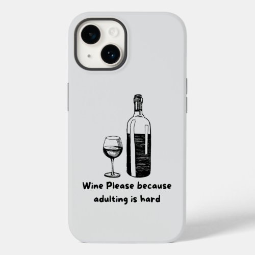 Wine Please Because Adulting Is Hard Funny Case_Mate iPhone 14 Case
