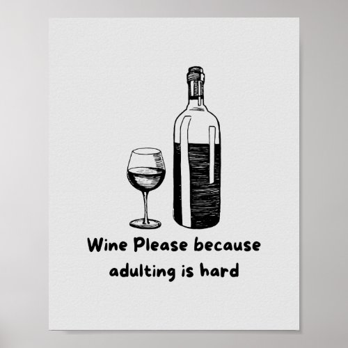 Wine Please Because Adulting Is Hard Funny Poster