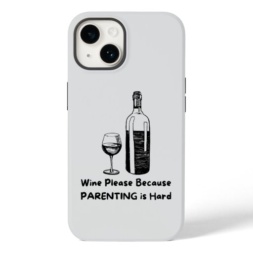 Wine Please because Parenting is Hard Funny Case-Mate iPhone 14 Case