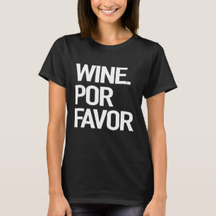 Wine Por Favor Please Funny Drinking Quote T-Shirt