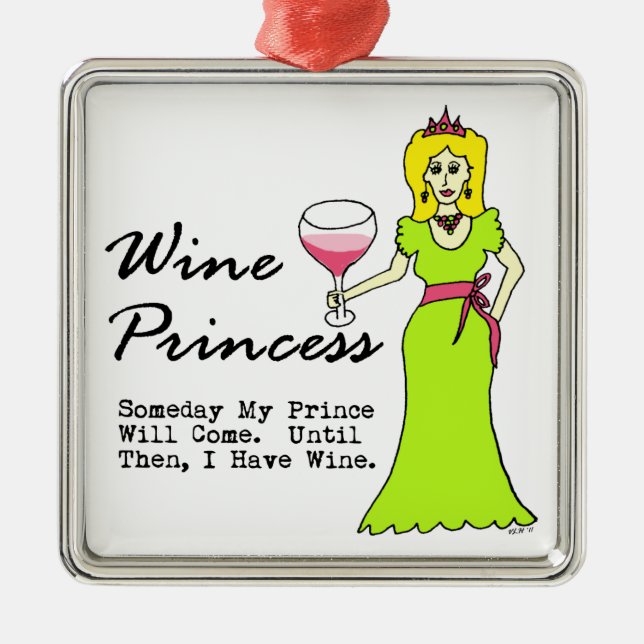 Wine Princess "Someday My Prince Will Come" Metal Ornament (Front)