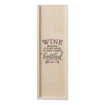 Wine Quote On Wood Wine Gift Box by Heartsview at Zazzle