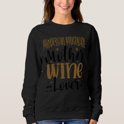 Wine  Rhodesian Ridgeback Mother Sweatshirt