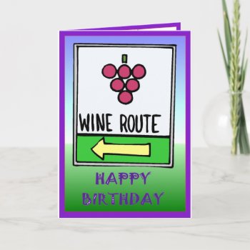 Wine Route Birthday Card by windsorarts at Zazzle