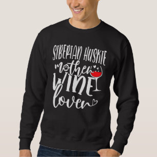 Wine  Siberian Huskie Mother Sweatshirt