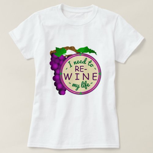 Wine Snob Funny Re_Wine My Life Pun with Grapes T_Shirt