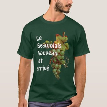 Wine T Shirt Beaujolais Nouveau Est Arrive by windsorarts at Zazzle