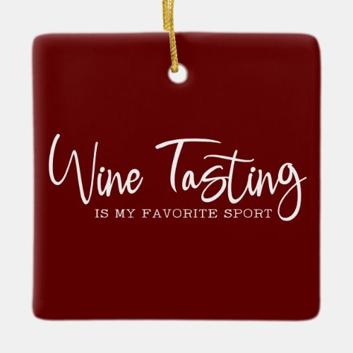 Wine Tasting is my Favorite Sport Acrylic Ornament