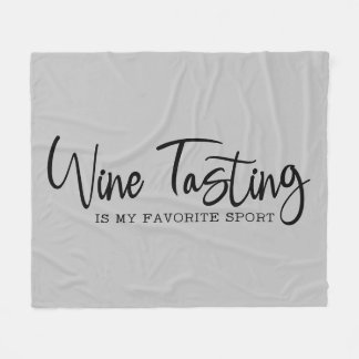 Wine Tasting is my Favorite Sport Fleece Blanket