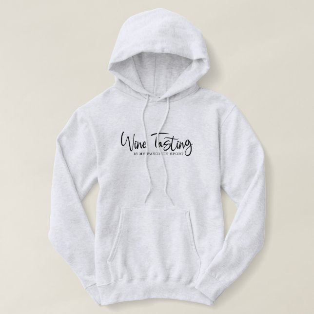 Wine Tasting is my Favorite Sport Hoodie (Design Front)