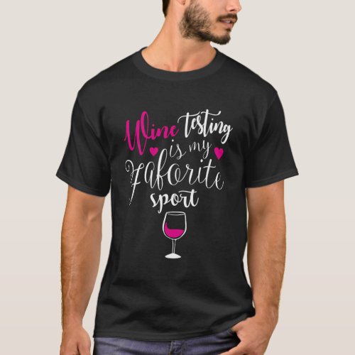 Wine Tasting Is My Favorite Sport T_Shirt
