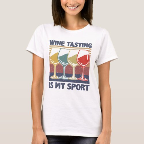 Wine Tasting Is My Sport Alcohol Vintage Gifts T_Shirt