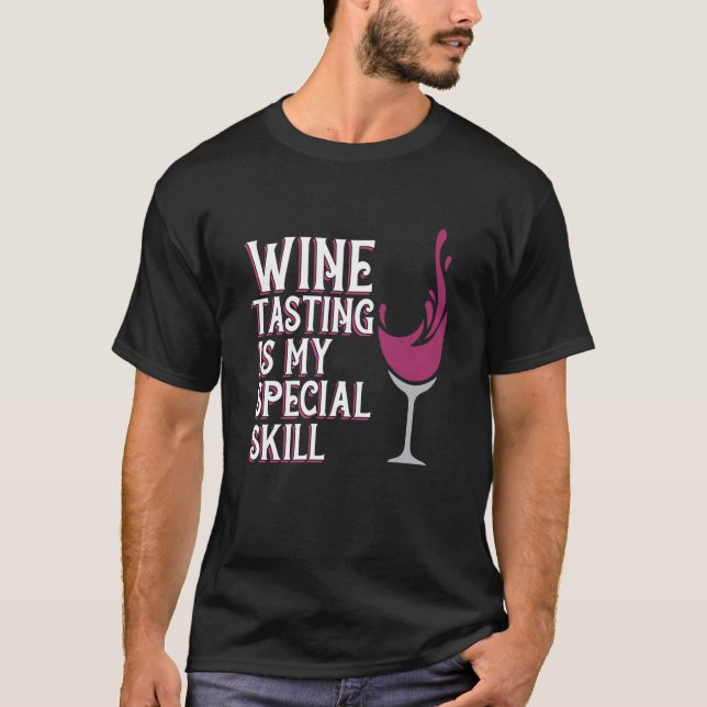 Wine Tasting Special Skill Drinker Saying Wine Gra T-Shirt (Front)