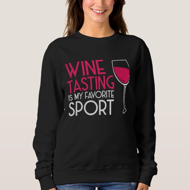 Wine Tasting Sport Drinking  Drinker Sayings Graph Sweatshirt (Front)