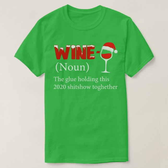 Wine The Glue Holding This 2020 Shitshow Together T-Shirt (Design Front)
