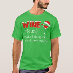 Wine The Glue Holding This 2020 Shitshow Together T-Shirt