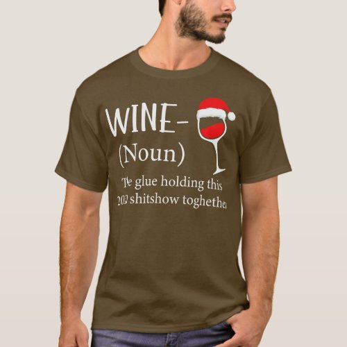 Wine The Glue Holding This 2020 Shitshow Together  T_Shirt