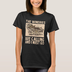 Wine The Wineries Are Calling And I Must Go Wine T-Shirt