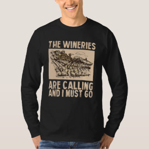 Wine The Wineries Are Calling And I Must Go Wine T-Shirt