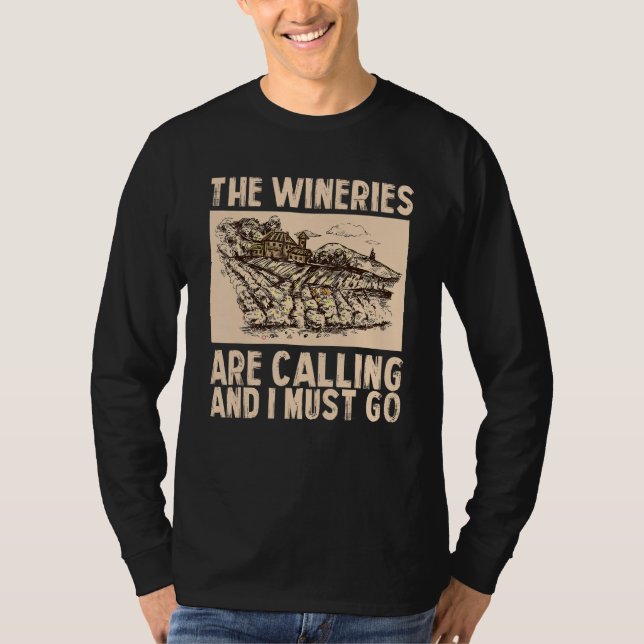 Wine The Wineries Are Calling And I Must Go Wine T-Shirt (Front)