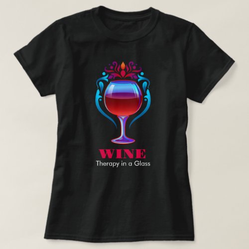 Wine Therapy in a Glass  T_Shirt