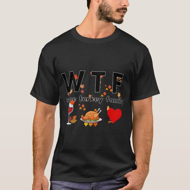 Wine Turkey Family W T F  T-Shirt (Front)