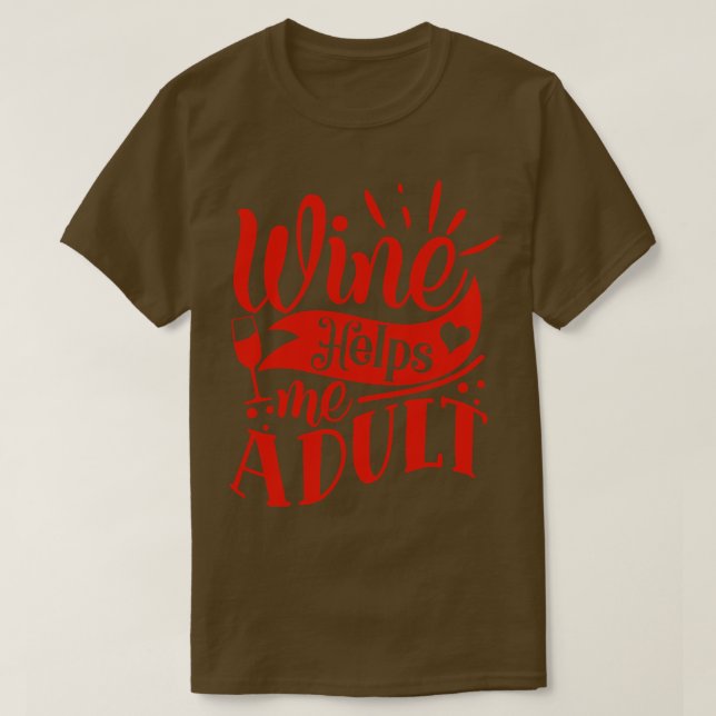 Wine Wine Helps Me Adult Gift For Wine Lovers T-Shirt (Design Front)