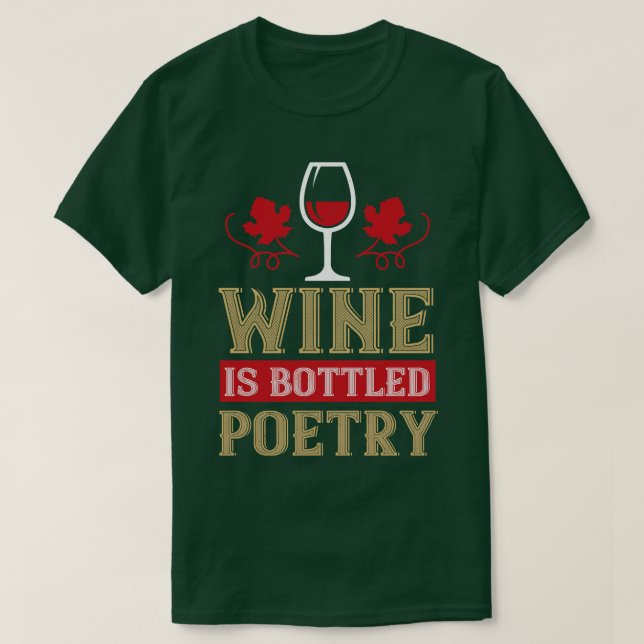 Wine Wine Is Bottled Poetry T-Shirt (Design Front)
