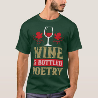 Wine Wine Is Bottled Poetry T-Shirt
