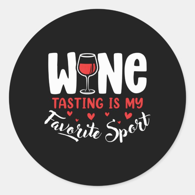 Wine Wine Tasting Is My Favorite Sport Dad Mom Classic Round Sticker (Front)