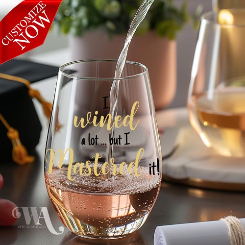 Wined A Lot Mastered it  Graduate Stemless Wine Glass