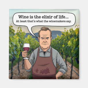 Winemaker Vineyard, Wine is the Elixir of Life Magnet