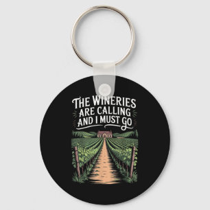 Wineries Are Calling And I Must Go Wine Tasting Wi Keychain