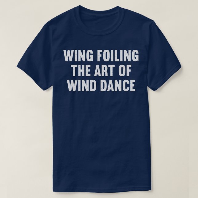 Wing Foiling The Art of Wind Dance T-Shirt (Design Front)