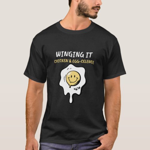 Winging It Chicken and Egg_celence T_Shirt