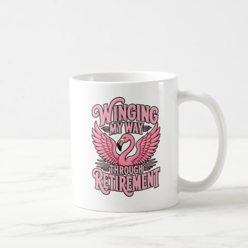 Winging My Way Through Retirement Flamingo Humor Coffee Mug