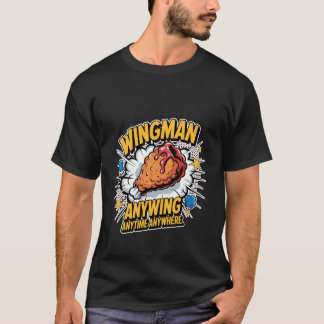 Wingman Anywing Anytime Anywhere Chicken Cravings  T-Shirt