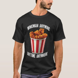 Wingman Anywing Anytime Anywhere Chicken Cravings  T-Shirt