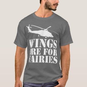 Wings Are For Fairies Avitation Aviator Helicopte T-Shirt