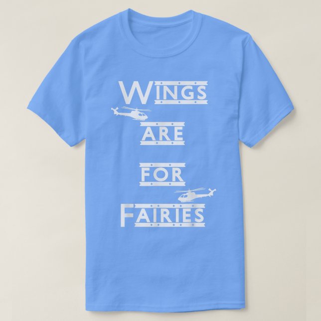 Wings Are For Fairies Helicopter T shirt great gif (Design Front)