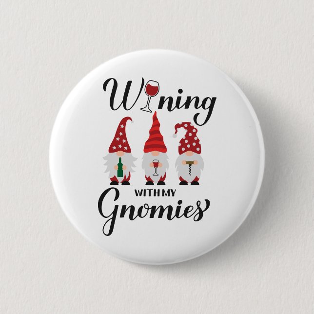 Wining with my gnomies. Drinking gnomes. Funny win Button (Front)