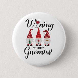 Wining with my gnomies. Drinking gnomes. Funny win Button