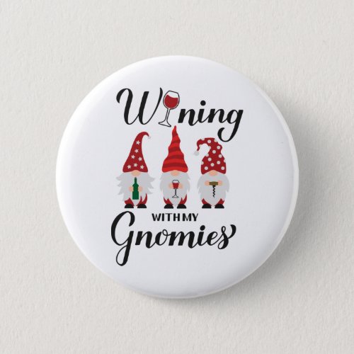 Wining with my gnomies Drinking gnomes Funny win Button